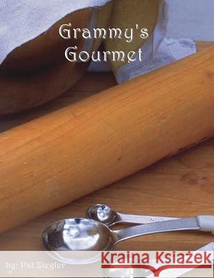 Grammy's Gourmet Ziegler Pat   9780983967408 Ziegler Properties