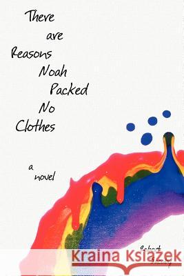 There Are Reasons Noah Packed No Clothes Robert Jacoby 9780983969709