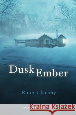 Dusk and Ember Robert Jacoby 9780983969723