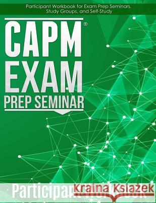 CAPM Exam Prep: Participant Workbook Phillips, Joseph 9780983970149 Instructingcom, LLC