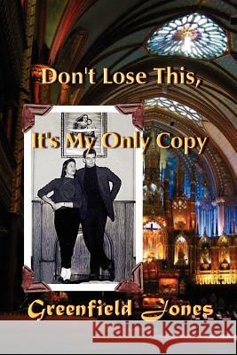 Don't Lose This, It's My Only Copy and Other Stories Greenfield Jones 9780983971559