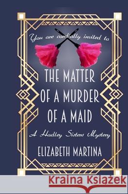 The Matter of a Murder of a Maid Elizabeth a. Martina 9780983975878 Lanternarius Press