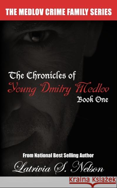The Chronicles of Young Dmitry Medlov: Book One Nelson, Latrivia S. 9780983981909 Nelson & Nelson Press, LLC