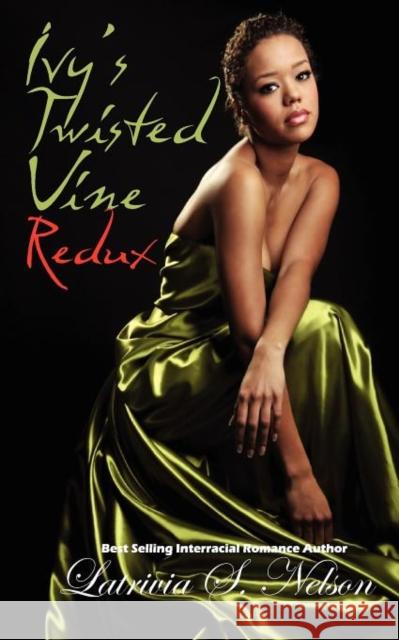 Ivy's Twisted Vine Redux Latrivia S. Nelson 9780983981961 Nelson & Nelson Press, LLC