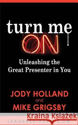 Turn Me On: Unleashing The Great Presenter in You Grigsby, Mike 9780983983545 My Judo Life