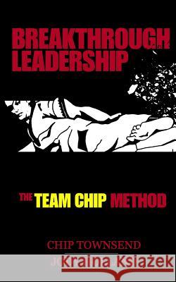 Breakthrough Leadership: The T.E.A.M. C.H.I.P. Model Chip Townsend Jody N. Holland 9780983983576 My Judo Life