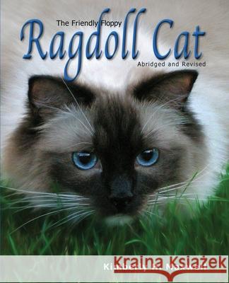 The Friendly Floppy Ragdoll Cat: Abridged and Revised Kimberly H. Maxwell Kimberly H. Maxwell 9780983986089 New Chapter Publishing LLC