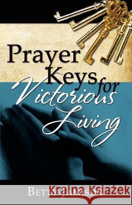 Prayer Keys For Victorious Living Jamison, Betty 9780983986935 Dominionhouse Publishing & Design