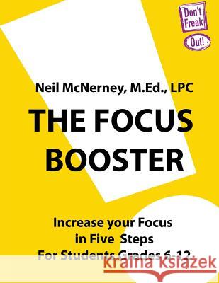 The Focus Booster: Increase Your Focus in Five Easy Steps Neil McNerne 9780983990031 Integrated Press