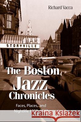 The Boston Jazz Chronicles Richard Vacca 9780983991007 Troy Street Publishing, LLC