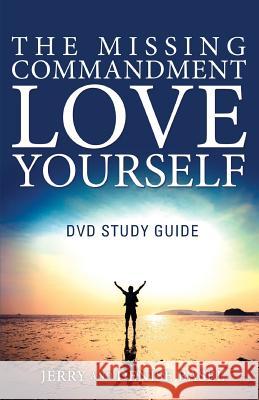 The Missing Commandment: Love Yourself DVD Study Guide Jerry and Denise Basel 9780983992431 Whitaker Distribution