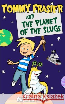 Tommy Frasier and the Planet of the Slugs Quentin Dodd Becca Whitaker 9780983994206 Snake Year Press