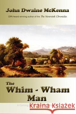 The Whim - Wham Man John Dwaine McKenna 9780983995210