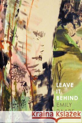 Leave It Behind Emily Raabe 9780983998501 Futurecycle Press
