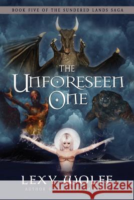 The Unforeseen One Lexy Wolfe Blue Harvest Creative 9780984000357