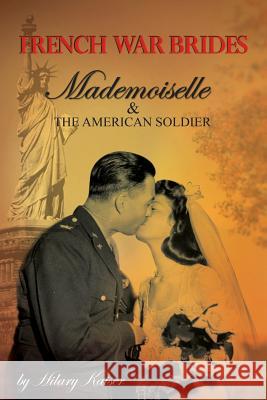 French War Brides: Mademoiselle & The American Soldier Kaiser, Hilary 9780984004331