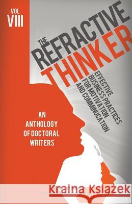 The Refractive Thinker(c): Vol VIII: Effective Business Practices for Motivation and Communication Cheryl Lentz   9780984005413 Lentz Leadership Institute, LLC