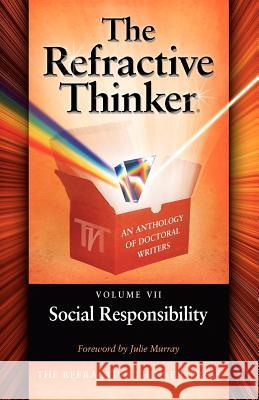 The Refractive Thinker: Vol VII: Social Responsibility Woodruff, Tom 9780984005420 Lentz Leadership Institute