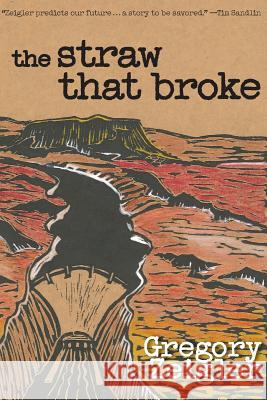 The Straw That Broke Gregory D. Zeigler 9780984005659 Ravens Eye Press LLC