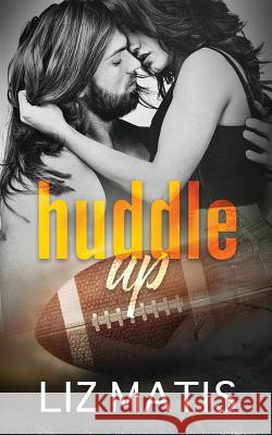 Huddle Up Liz Matis 9780984009886 Little Hondo Press