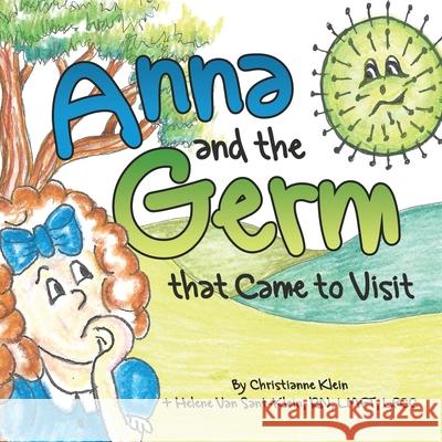 Anna and the Germ that Came to Visit Helene Va Christianne Klein 9780984013227