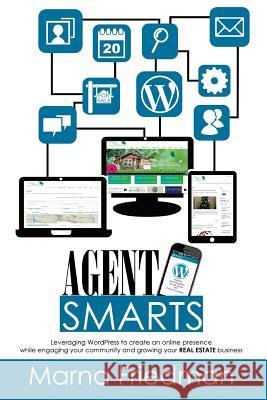 Agent Smarts: Real Estate Websites Made With WordPress Friedman, Marna 9780984016921