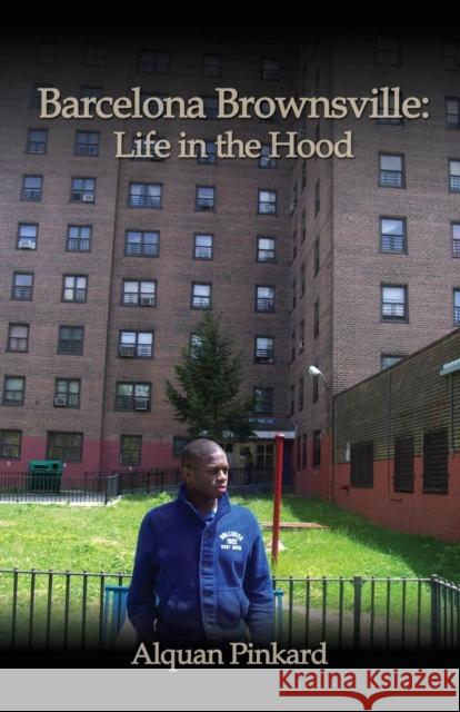 Barcelona Brownsville: Life In The Hood Alquan Pinkard 9780984020478 Pacific Lane Publishing