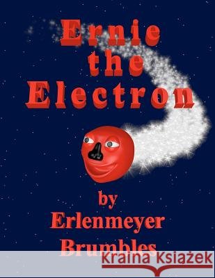 Ernie the Electron Prof Erlenmeyer Brumbles 9780984025701