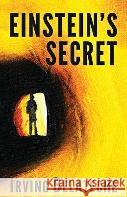 Einstein's Secret Irving Belateche 9780984026548
