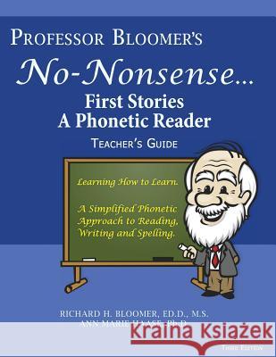 Professor Bloomer's No-Nonsense First Phonetic Reader: Teacher's Guide Haase, Ann-Marie Bernazza 9780984029556 Bloomer's Books LLC.