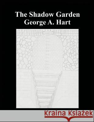 The Shadow Garden George a. Hart 9780984031375