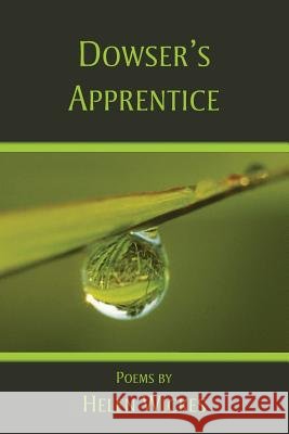 Dowser's Apprentice Helen Wickes 9780984035281