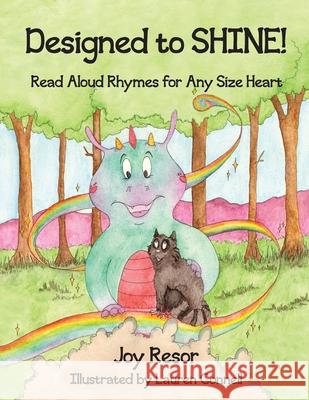 Designed to SHINE!: Read Aloud Rhymes for Any Size Heart Joy Resor Lauren Connell 9780984035359 Joy on Your Shoulders