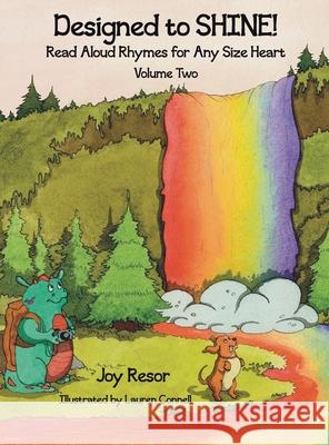 Designed to SHINE! Read Aloud Rhymes for Any Size Heart - Volume Two Joy B. Resor Lauren Connell Deb Dorchak 9780984035380 Joy on Your Shoulders