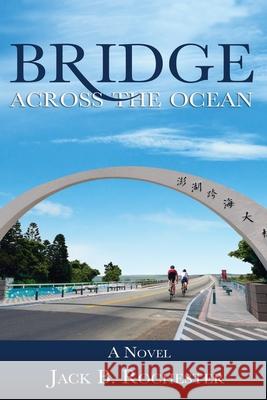 Bridge Across the Ocean Jack B Rochester 9780984036967 Joshua Tree Interactive