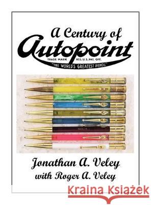 A Century of Autopoint Jonathan A. Veley 9780984038268 Legendary Lead Company