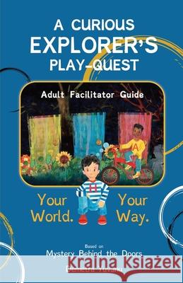 A Curious Explorer's Play-Quest: Adult Facilitator Guide Demetra Yuvanu 9780984042166 Demanu Books LLC
