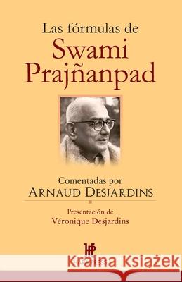 Las fórmulas de Swami Prajñanpad: Comentadas por Arnaud Desjardins Desjardins, Véronique 9780984043071