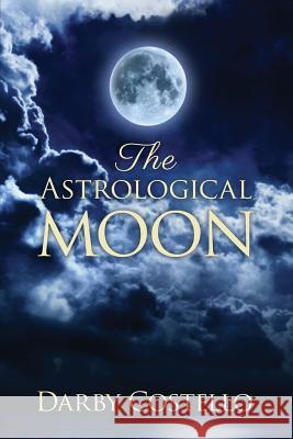 The Astrological Moon Darby Costello 9780984047499