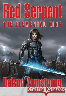 Red Serpent: The Elemental King Delson Armstrong 9780984049738 9ine Inc.