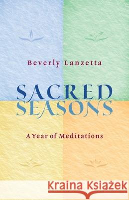 Sacred Seasons Beverly Lanzetta 9780984061693 Blue Sapphire Books