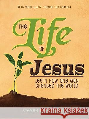 The Life of Jesus Steven P. Thomason Steven P. Thomason 9780984067015 Vibble Books