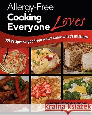 Allergy-Free Cooking Everyone Loves Stephanie Hapner 9780984067329 Mountz Media & Publishing