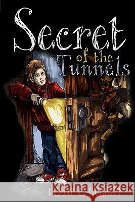 Secret of the Tunnels Duane C. Burritt 9780984067374