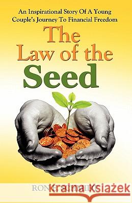 The Law of the Seed Ron E. Schmidt 9780984068272 Outcome Publishing
