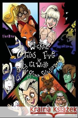 Wicked Tales Five: The Grimm Selection Wicke, Ed 9780984071890 Blacknblue Press