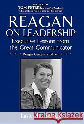 Reagan on Leadership: Executive Lessons from the Great Communicator Strock, James M. 9780984077434