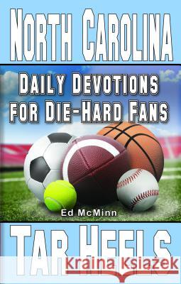 Daily Devotions for Die-Hard Fans North Carolina Tar Heels Ed McMinn 9780984084708 Extra Point Publishers