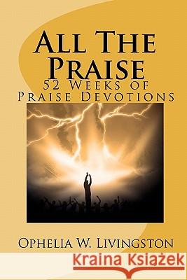 All the Praise Ophelia W. Livingston 9780984085323 Triple J Publishing