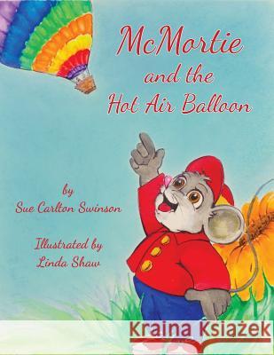 McMortie and the Hot Air Balloon Sue Carlton Swinson Linda Shaw 9780984093908